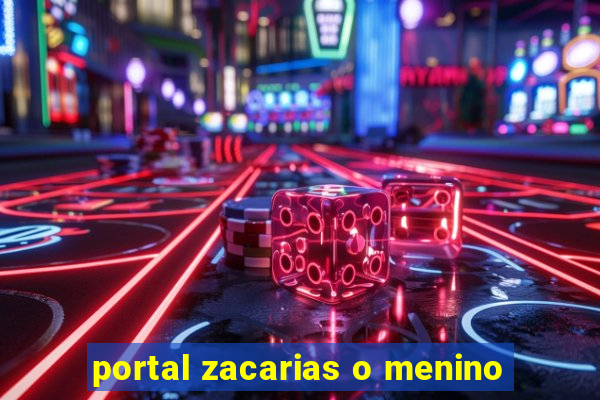 portal zacarias o menino